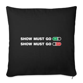 Show must go on and Off - Sofa pillowcase 17,3'' x 17,3'' (45 x 45 cm) - black - Front