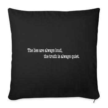 Les mensonges sont toujours bruyants, la vérité est silencieuse - Housse de coussin décorative 45 x 45 cm - noir - Devant