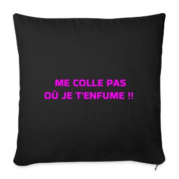 Me Colle Pas Où Je T'enfume  - Housse de coussin décorative 45 x 45 cm - noir - Devant