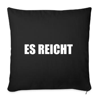 Es reicht - Sofakissenbezug 45 x 45 cm - Schwarz - Vorne