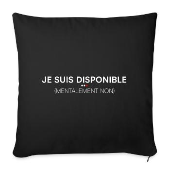 Je suis disponible mentalement non humour - Housse de coussin décorative 45 x 45 cm - noir - Devant