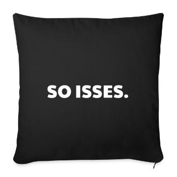 SO ISSES * Spruch * Geschenkidee * Geschenk - Sofakissenbezug 45 x 45 cm - Schwarz - Vorne