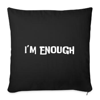 I'm enough (white text) - Sofa pillowcase 17,3'' x 17,3'' (45 x 45 cm) - black - Front