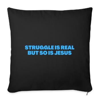 Struggle Is Real But So Is Jesus - Christian Quote - Sofa pillowcase 17,3'' x 17,3'' (45 x 45 cm) - black - Front
