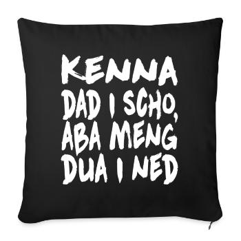 Kenna dad i scho... - Sofakissenbezug 45 x 45 cm - Schwarz - Vorne