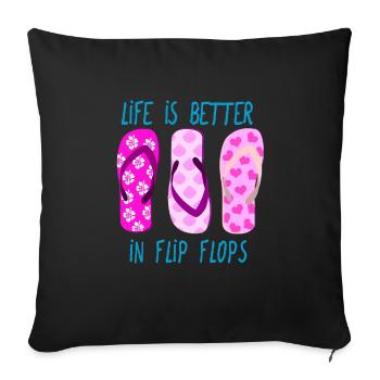 Life is better in Flip Flops - Sofakissenbezug 45 x 45 cm - Schwarz - Vorne