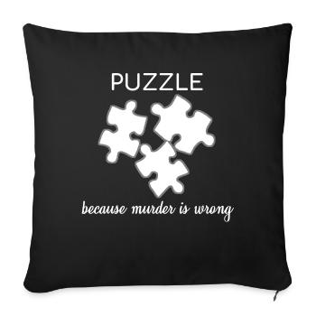 Puzzle Because Murder Is Wrong Funny gift - Sofa pillowcase 17,3'' x 17,3'' (45 x 45 cm) - black - Front