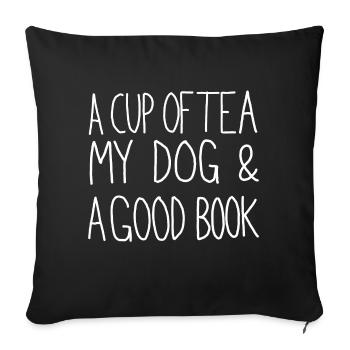 a cup of tea my dog a good book - Sofa pillowcase 17,3'' x 17,3'' (45 x 45 cm) - black - Front