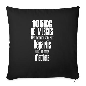 105 kg de muscles harmonieusement répartis - Housse de coussin décorative 45 x 45 cm - noir - Devant