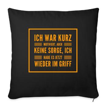 ich war kurz motiviert - Sofakissenbezug 45 x 45 cm - Schwarz - Vorne