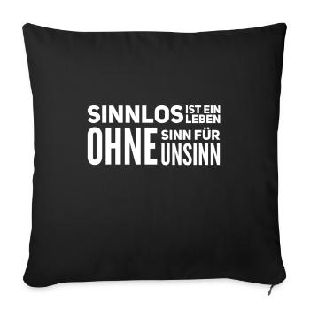 ein Leben ohne Unsinn macht keinen Sinn - Sofakissenbezug 45 x 45 cm - Schwarz - Vorne