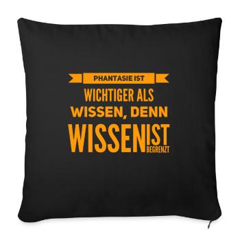 Phantasie ist wichtiger als Wissen - Sofakissenbezug 45 x 45 cm - Schwarz - Vorne
