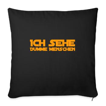 überall sehe ich dumme Menschen - Sofakissenbezug 45 x 45 cm - Schwarz - Vorne