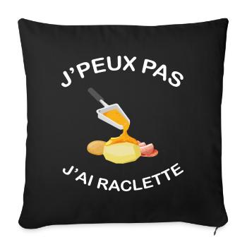 J'peux pas j'ai raclette Humour Cadeau raclette - Housse de coussin décorative 45 x 45 cm - noir - Devant