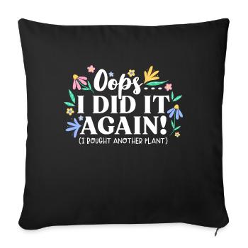 Oops I did it again Plants Flowers Nature Garden - Sofa pillowcase 17,3'' x 17,3'' (45 x 45 cm) - black - Front