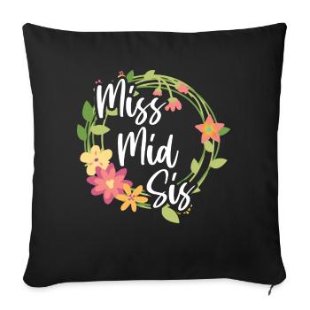 Miss mid Sis Zitat für die Middle Sister - Sofakissenbezug 45 x 45 cm - Schwarz - Vorne