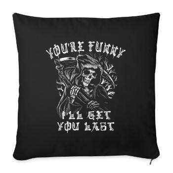 Tu es drôle, je t’aurai en dernier, Grim Reaper - Housse de coussin décorative 45 x 45 cm - noir - Devant