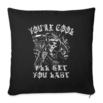 Tu es cool, je t’aurai en dernier, Grim Reaper - Housse de coussin décorative 45 x 45 cm - noir - Devant