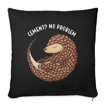 Cement? No Problem! Pangolin - Sofa pillowcase 17,3'' x 17,3'' (45 x 45 cm) - black - Front