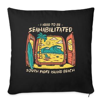 I Need To Be Seahabilitated South Padre Island - Sofa pillowcase 17,3'' x 17,3'' (45 x 45 cm) - black - Front