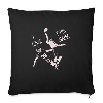 Football Saying I love this game Catch Receiver - Sofa pillowcase 17,3'' x 17,3'' (45 x 45 cm) - black - Front