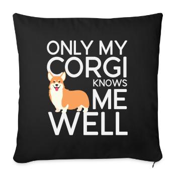 Only My Corgi Knows Me Well - Sofa pillowcase 17,3'' x 17,3'' (45 x 45 cm) - black - Front