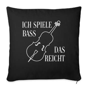 Ich spiele Kontrabass - das ist genug - Sofakissenbezug 45 x 45 cm - Schwarz - Vorne