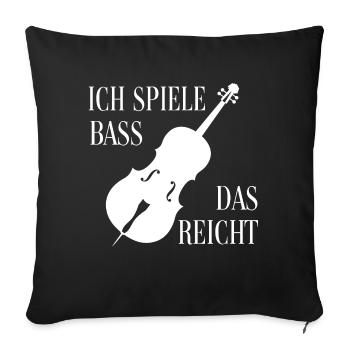 Ich spiele Kontrabass - das ist genug - Sofakissenbezug 45 x 45 cm - Schwarz - Vorne