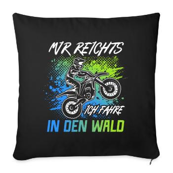 Motorrad Mir reichts Ich fahr Dirtbike Motocross - Sofakissenbezug 45 x 45 cm - Schwarz - Vorne