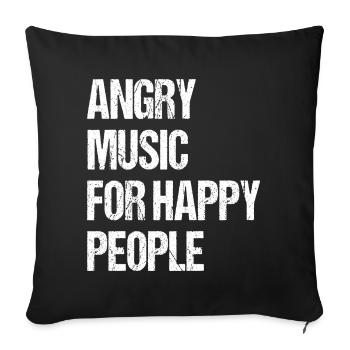 Angry Music For Happy People Metal Music Metalhead - Sofakissenbezug 45 x 45 cm - Schwarz - Vorne