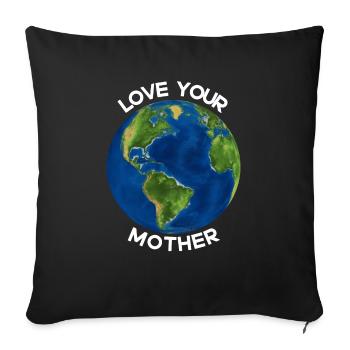 Love your Mother Earth - Sofakissenbezug 45 x 45 cm - Schwarz - Vorne