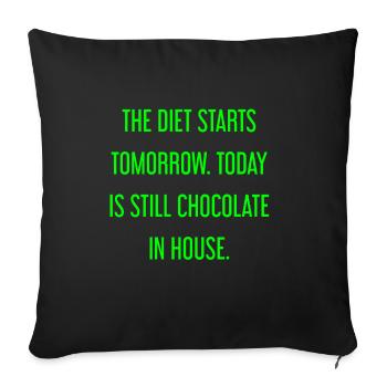 The diet begins tomorrow - chocolate in the house! - Sofa pillowcase 17,3'' x 17,3'' (45 x 45 cm) - black - Front