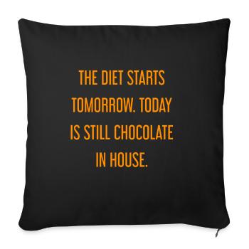 The diet begins tomorrow - chocolate in the house! - Sofa pillowcase 17,3'' x 17,3'' (45 x 45 cm) - black - Front