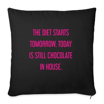 The diet begins tomorrow - chocolate in the house! - Sofa pillowcase 17,3'' x 17,3'' (45 x 45 cm) - black - Front