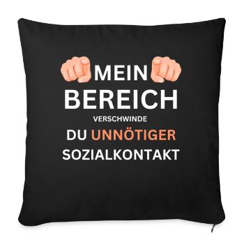 Mein Bereich hau ab du unnötiger Sozialkontakt - Sofakissenbezug 45 x 45 cm - Schwarz - Vorne
