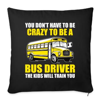 You Don't Have to Be Crazy to Be Bus Driver Funny - Housse de coussin décorative 45 x 45 cm - noir - Devant