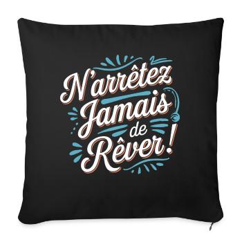 N'arrêtez jamais de rêver - Housse de coussin décorative 45 x 45 cm - noir - Devant