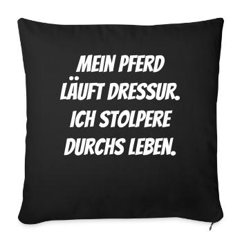 My horse runs dressage, I'm stumbling through life - Sofa pillowcase 17,3'' x 17,3'' (45 x 45 cm) - black - Front