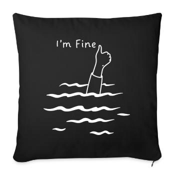 I'm fine humor - Sofa pillowcase 17,3'' x 17,3'' (45 x 45 cm) - black - Front