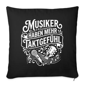 Musiker haben mehr Taktgefühl - Sofakissenbezug 45 x 45 cm - Schwarz - Vorne