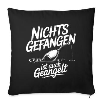 Nichts Gefangen Ist auch Geangelt - Sofakissenbezug 45 x 45 cm - Schwarz - Vorne