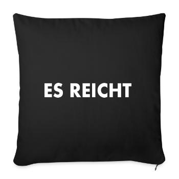Es reicht - Sofakissenbezug 45 x 45 cm - Schwarz - Vorne