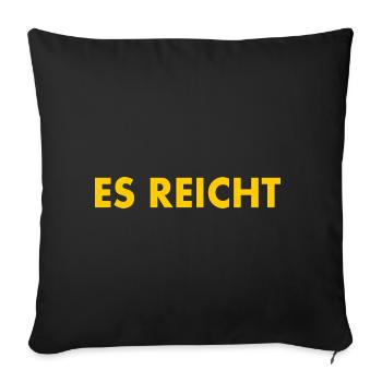 Es reicht - Sofakissenbezug 45 x 45 cm - Schwarz - Vorne