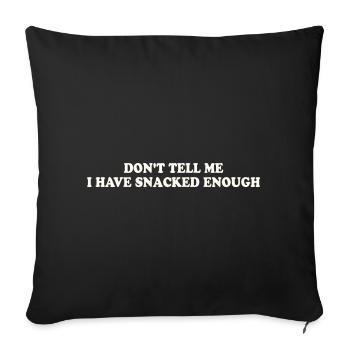 DON'T TELL ME – I HAVE SNACKED ENOUGH - Sofakissenbezug 45 x 45 cm - Schwarz - Vorne