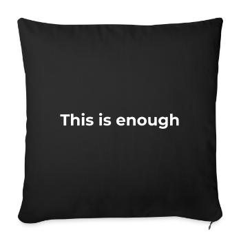 Affirmation Gift | This is enough White - Sofa pillowcase 17,3'' x 17,3'' (45 x 45 cm) - black - Front