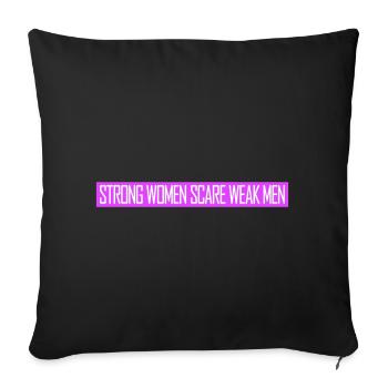 Strong Women Scare Weak Men Confident Feminist - Sofa pillowcase 17,3'' x 17,3'' (45 x 45 cm) - black - Front