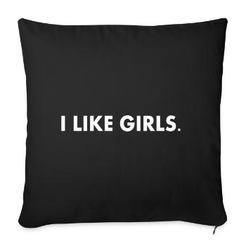 I like girls - Sofa pillowcase 17,3'' x 17,3'' (45 x 45 cm) - black - Front