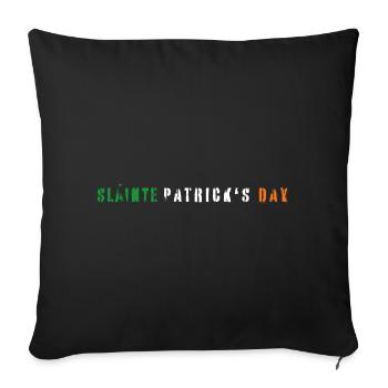 Saint Patrick's Day Is Slainte Patrick's Day - Sofa pillowcase 17,3'' x 17,3'' (45 x 45 cm) - black - Front