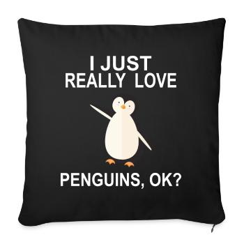 Funny Penguin Gift I Just Really Love Penguins - Sofa pillowcase 17,3'' x 17,3'' (45 x 45 cm) - black - Front