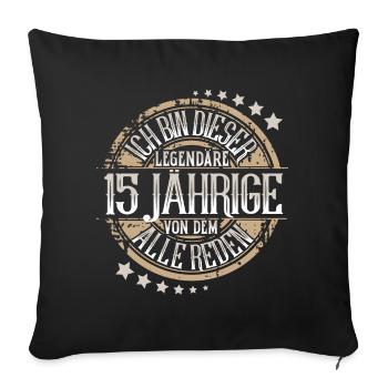 15. Geburtstag Ich Bin Dieser Legendäre 15 Jährige - Sofakissenbezug 45 x 45 cm - Schwarz - Vorne